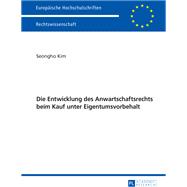 Die Entwicklung des Anwartschaftsrechts beim Kauf unter Eigentumsvorbehalt