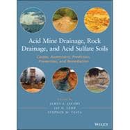 Acid Mine Drainage, Rock Drainage, and Acid Sulfate Soils Causes, Assessment, Prediction, Prevention, and Remediation