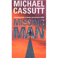 Missing Man : A Stunning Thriler of Murder and Betrayal at NASA