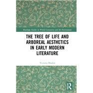 The Tree of Life and Arboreal Aesthetics in Early Modern Literature
