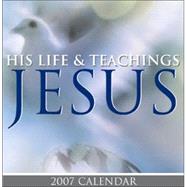 Jesus His Life & Teachings 2007 Calendar