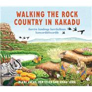 Walking the Rock Country in Kakadu Karrire kundenge karribolknan kunwarddehwardde