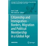 Citizenship and Immigration - Borders, Migration and Political Membership in a Global Age