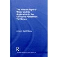 The Human Right to Water and its Application in the Occupied Palestinian Territories,9780415577861