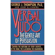 Verbal Judo : The Gentle Art of Persuasion