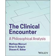The Clinical Encounter A Philosophical Analysis,9781394217861