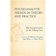 Psychoanalytic Trends in Theory and Practice The Second Century of the Talking Cure