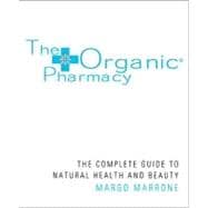 The Organic Pharmacy Complete Guide to Natural Health and Beauty