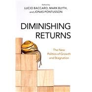 Diminishing Returns The New Politics of Growth and Stagnation