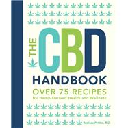 The CBD Handbook Over 75 Recipes for Hemp-Derived Health and Wellness