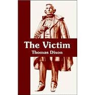 The Victim: A Romance Of The Real Jefferson Davis