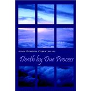 Death by Due Process