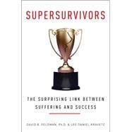 Supersurvivors: The Surprising Link Between Suffering and Success