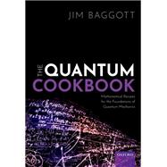 The Quantum Cookbook Mathematical Recipes for the Foundations of Quantum Mechanics