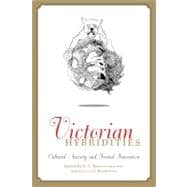 Victorian Hybridities : Cultural Anxiety and Formal Innovation