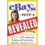 Ebay's Secrets Revealed: The Insider's Guide to Advertising, Marketing, and Promoting Your Ebay Store with Little or No Money
