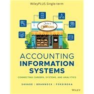 Accounting Information Systems: Connecting Careers, Systems, and Analytics, WileyPLUS Single-term