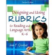 Designing And Using Rubrics for Reading And Language Arts, K-6,9781412937863