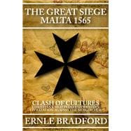 The Great Siege, Malta 1565 Clash of Cultures: Christian Knights Defend Western Civilization Against the Moslem Tide