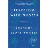 Traveling with Ghosts A Memoir