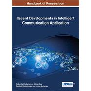 Handbook of Research on Recent Developments in Intelligent Communication Application