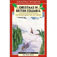 Christmas in British Columbia: Heartwarming Legends, Tales And Traditions