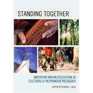 Standing Together American Indian Education as Culturally Responsive Pedagogy