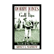 Bobby Jone's Golf Tips : Secrets of the Master