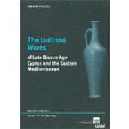 The Lustrous Wares of Late Bronze Age Cyprus and the Eastern Mediterranean: Papers of a Conference, Vienna 5th- 6th of November 2004