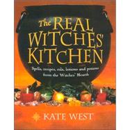 The Real Witches' Kitchen: Spells, Recipes, Oils, Lotions and Potions from the Witches' Hearth