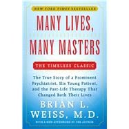 Many Lives, Many Masters The True Story of a Prominent Psychiatrist, His Young Patient, and the Past-Life Therapy That Changed Both Their Lives