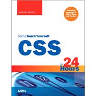 CSS in 24 Hours, Sams Teach Yourself Including coverage of CSS3, Sass, and Flexbox