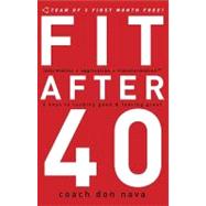 Fit After 40 : 3 Keys to Looking Good and Feeling Great