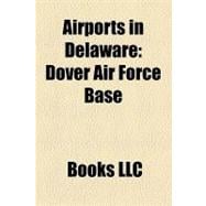 Airports in Delaware : Dover Air Force Base, List of Airports in Delaware, New Castle Airport, Laurel Airport, Delaware Airpark, Summit Airport