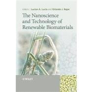 The Nanoscience and Technology of Renewable Biomaterials