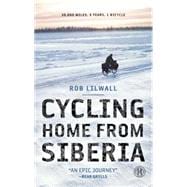 Cycling Home from Siberia 30,000 miles, 3 years, 1 bicycle