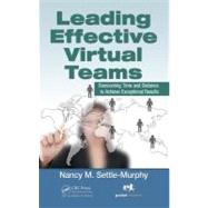 Leading Effective Virtual Teams: Overcoming Time and Distance to Achieve Exceptional Results