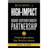 Building a High-Impact Board-Superintendent Partnership 11 Critical Questions You Need to Answer