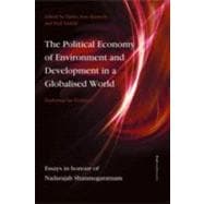 The Political Economy of Environment and Development in a Globalised World Exploring the Frontiers: Essays in Honour of Nadarajah Shanmugaratnam