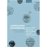 Collaborative Remembering Theories, Research, and Applications