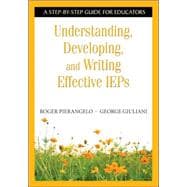 Understanding, Developing, and Writing Effective IEPs : A Step-by-Step Guide for Educators