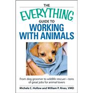 The Everything Guide to Working With Animals