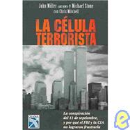 La celula terrorista / The Cell: Inside the 9 / 11 Plot and Why the FBI and CIA Failed to Stop It: Inside the 9 / 11 Plot and Why the FBI and CIA Failed to Stop It
