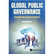 Global Public Governance:Toward World Government?