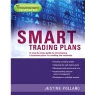 Smart Trading Plans A Step-by-step guide to developing a business plan for trading the markets