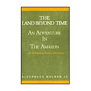 Land Beyond Time Adventure in the Amazon, The