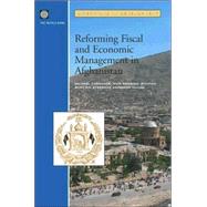 Reforming Fiscal And Economic Management In Afghanistan