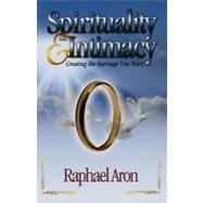 Sprituality and Intimacy : Creating the Marriage You Want