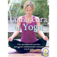 Como Cura El Yoga/ Healing Yoga