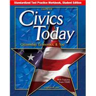 Civics Today: Citizenship, Economics, & You, Standardized Test Practice Workbook, Student Edition